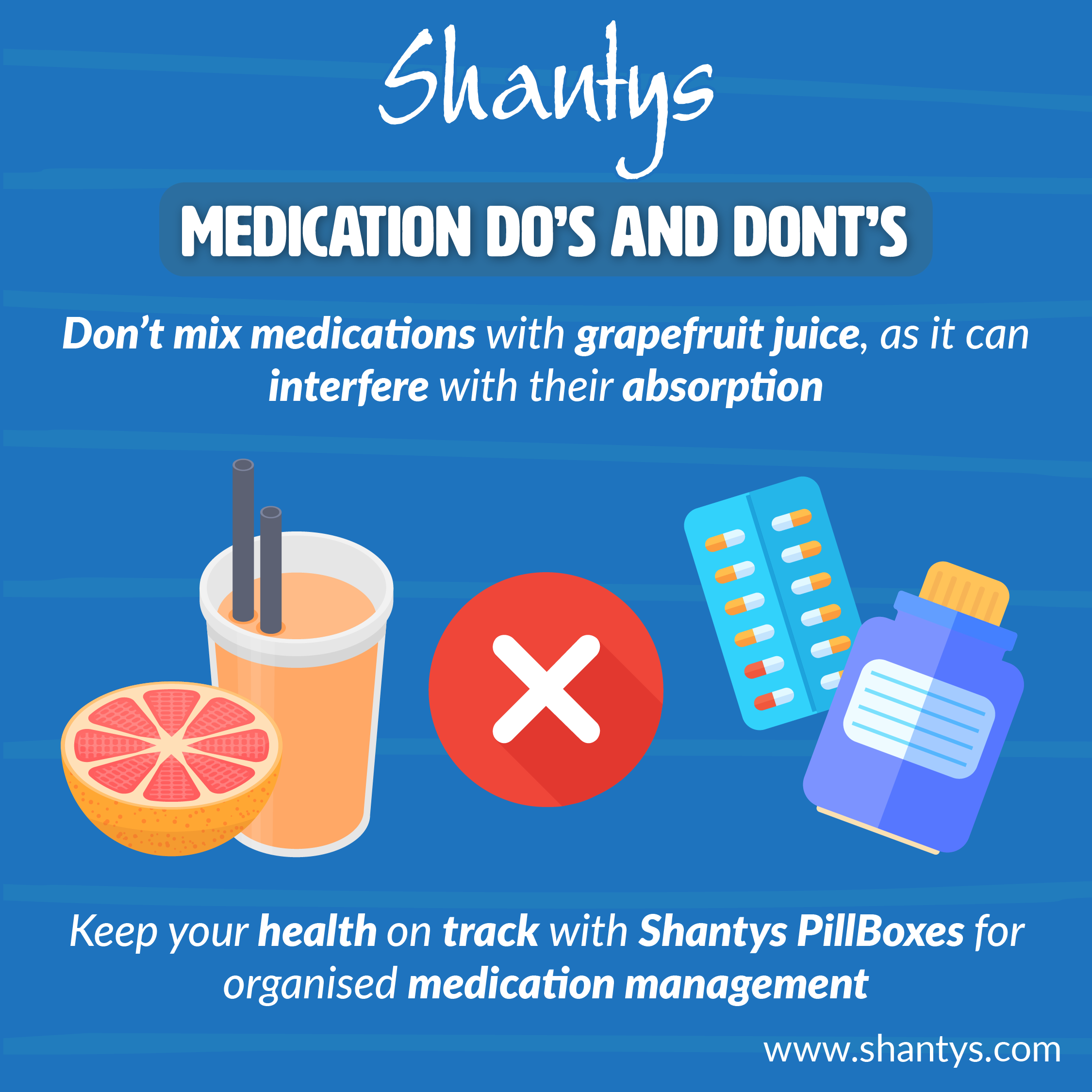 Medication Do’s and Don’ts: Don’t Mix Medications with Grapefruit Juice, as it can Interfere with Their Absorption.